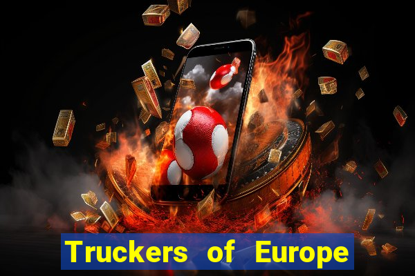 Truckers of Europe 3 dinheiro infinito